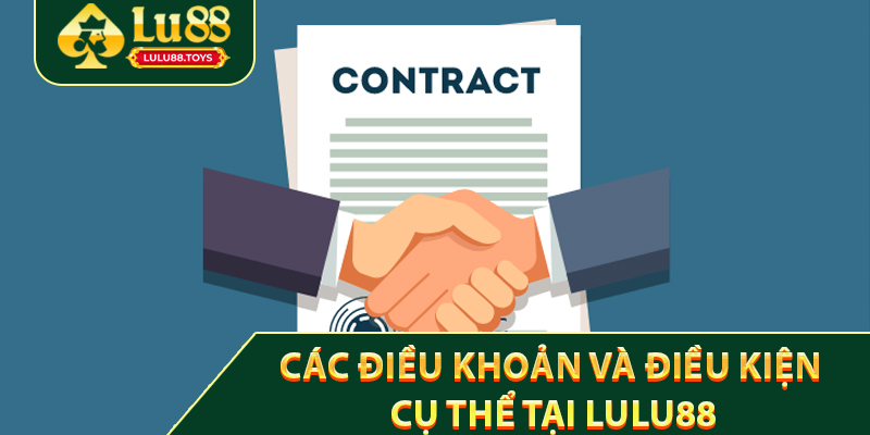Các Điều Khoản và Điều Kiện Cụ Thể Tại Lulu88